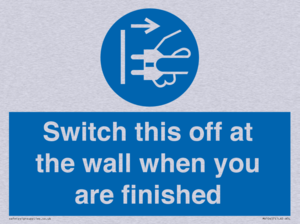Switch this off at the wall when you are finished